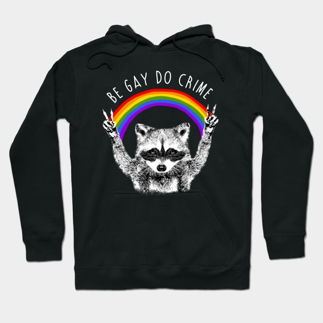 Be Gay Do Crime Raccoon Dog Hoodie by mia_me